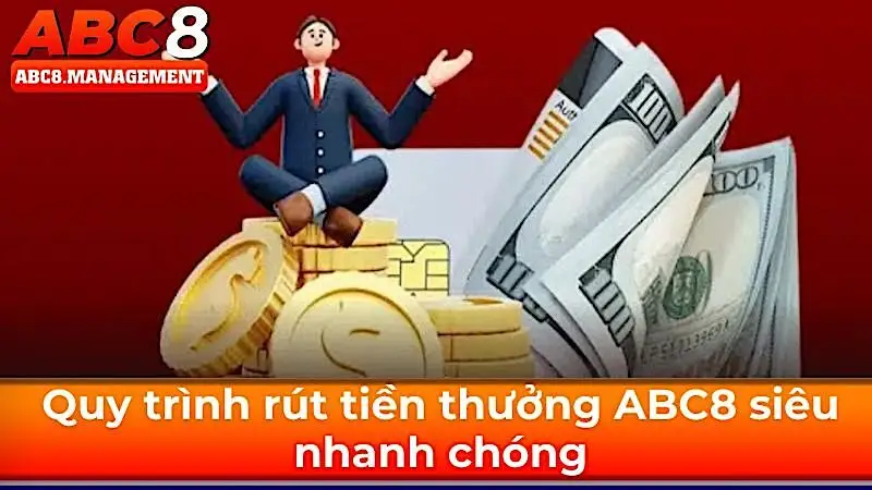 Quy trình rút tiền thưởng ABC8 siêu nhanh chóng