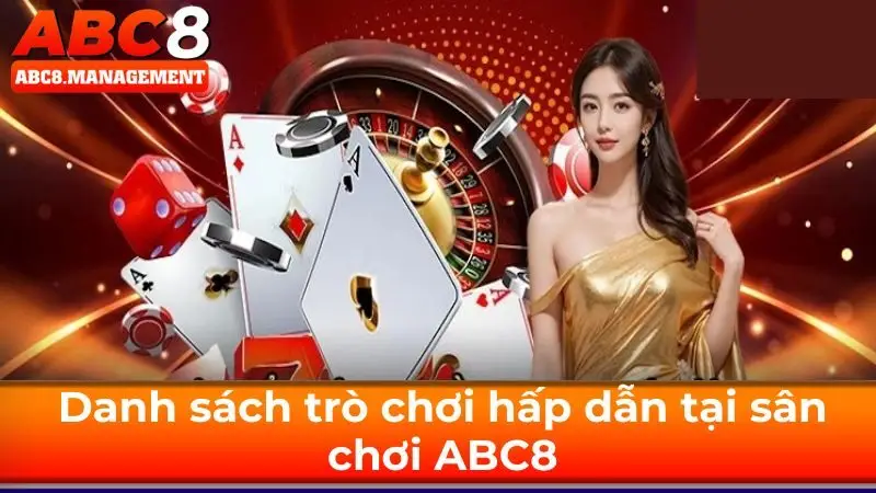 Danh sách trò chơi hấp dẫn tại sân chơi ABC8