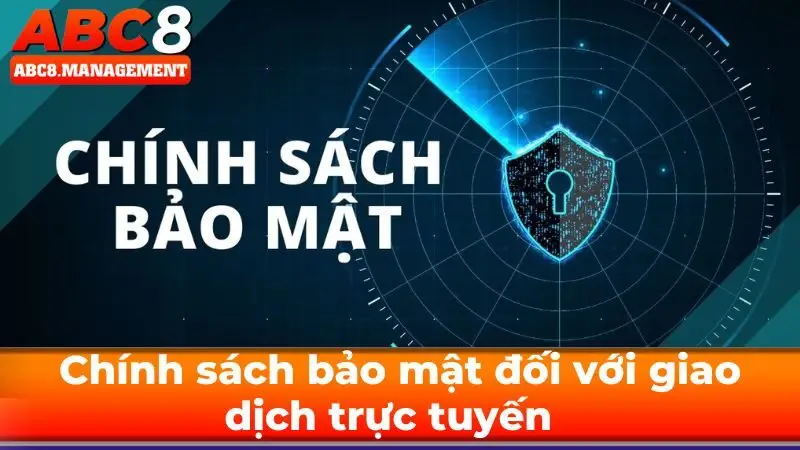 Chính sách bảo mật đối với giao dịch trực tuyến